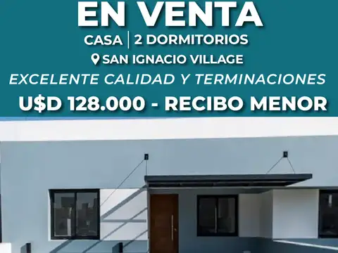 CASA 2 DORMITORIOS EN VENTA  SAN IGNACIO VILLAGE