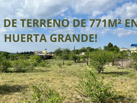 VENTA TERRENO 771 M2 HUERTA GRANDE CON VISTA