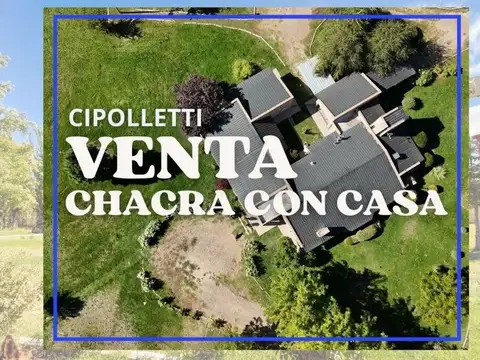 VENTA CHACRA CON CASA CIPOLLETTI