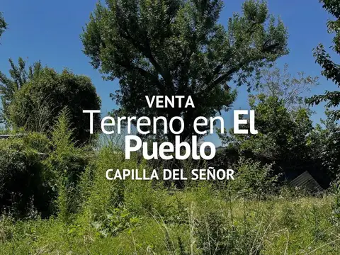 TERRENO EN VENTA, PUEBLO CAPILLA DEL SEÑOR