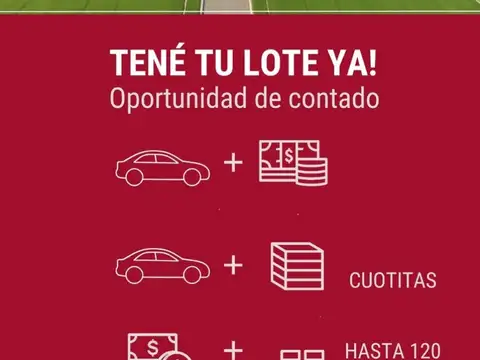 OPORTUNIDADES  CON ENTREGA Y HASTA 120 CUOTITAS