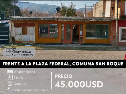 LOCAL COMERCIAL SOBRE COLECTORA, RUTA 73, FRENTE A LA PLAZA FEDERAL- COMUNA SAN ROQUE