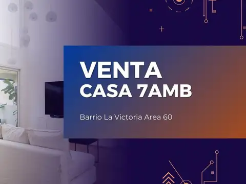 CASA EN VENTA AREA 60 7 AMB BARRIO LA VICTORIA